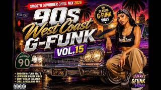 🚘 90s West Coast G-Funk Vol.15 | Smooth Lowrider Chill Mix 2026