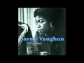 Sarah Vaughan - I&#39;m Glad There Is You