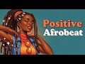 🎶 Relaxing & Motivational | Positive Afrobeat Morning Music | to Feel Amazing and Happy