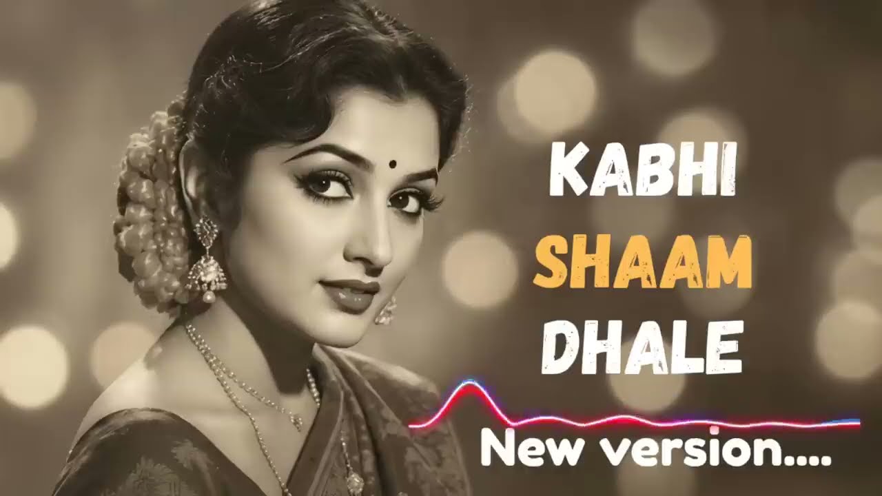 KABHI SHAAM DHALE NEW VERSION.  OLD IS GOLD.......90s bollywood romantic song