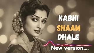 KABHI SHAAM DHALE NEW VERSION.  OLD IS GOLD.......90s bollywood romantic song
