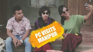 PC VISITS MANIPUR (Manipuri Parody video 2018)