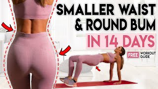 SMALLER WAIST and ROUND BUM in 14 Days | Free Home Workout Guide
