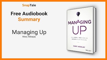 Managing Up by Mary Abbajay: 9 Minute Summary
