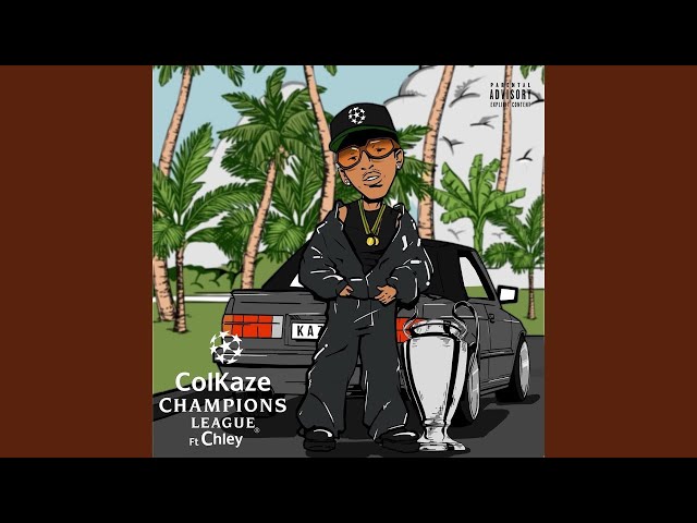 ColKaze & Chley - Champions League (feat. FKA MOSES, RIVALZ, Ceeka RSA & Al Xapo) [Official Audio] class=