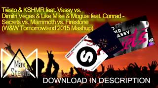 Secrets vs. Mammoth vs. Firestone (W&W Tomorrowland 2015 Mashup) - Tiësto & KSHMR feat. Vassy