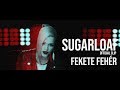Sugarloaf - Fekete Fehér Official video