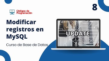 Curso MySQL 8: Modificar Registros en MySQL con UPDATE