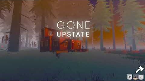 Gone Upstate : Development Build Trailer