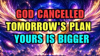 God Deleted Tomorrow's Original Plan — What He Has For You Is Ten Times Bigger 🔥📋✨