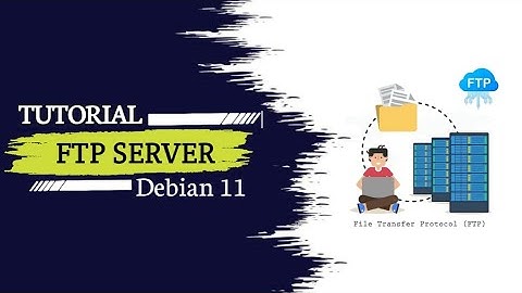 Tutorial FTP SERVER Debian 11