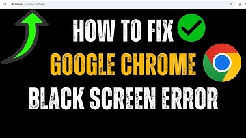 How To Fix Black Screen Error In Google Chrome | Solve GOOGLE CHROME Black Screen Issue