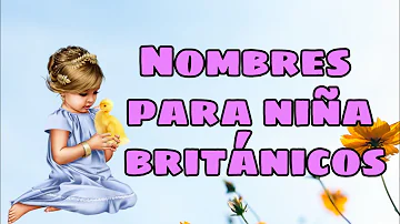 ¿Cuál es el nombre de niña más británico?