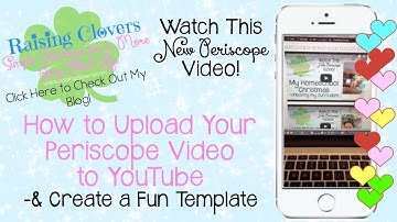 Periscope #4 HOW TO UPLOAD YOUR PERISCOPE TO YOUTUBE & CREATE A FUN TEMPLATE
