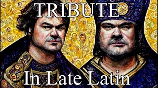 Tenacious D  Tribute cover in Late Latin (3rd  5th century A.D) Bardcore/Medieval style