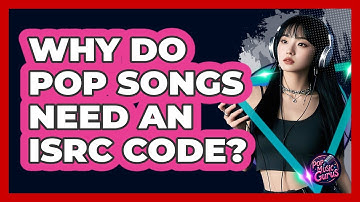 Why Do Pop Songs Need An ISRC Code? - Pop Music Gurus