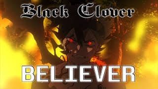 Black Clover Amv - Believer