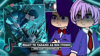 Komi Cant Communicate React To Tadano As Rin Itoshi - Gacha React Blue Lock - 2X Speed -