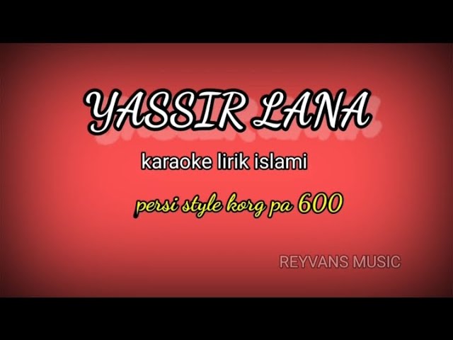 YASSIR LANA -KARAOKE ISLAMI PERSI STYLE KORG PA 600//REYVANS MUSIC class=