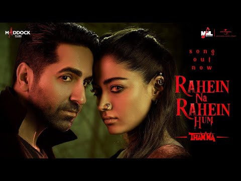 Rahein Na Rahein Hum | Thamma | Ayushmann K, Rashmika M | Sachin-Jigar, Soumyadeep S,Amitabh B