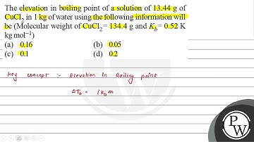 The elevation in boiling point of a solution of \( 13.44 \mathrm{~g} \) of \( \mathrm{CuCl}_{2} ...