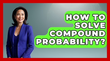 How To Solve Compound Probability? - The Friendly Statistician