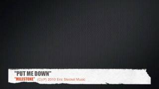 "Put Me Down" - 'MILESTONE' - (C)(P) Eric Steckel