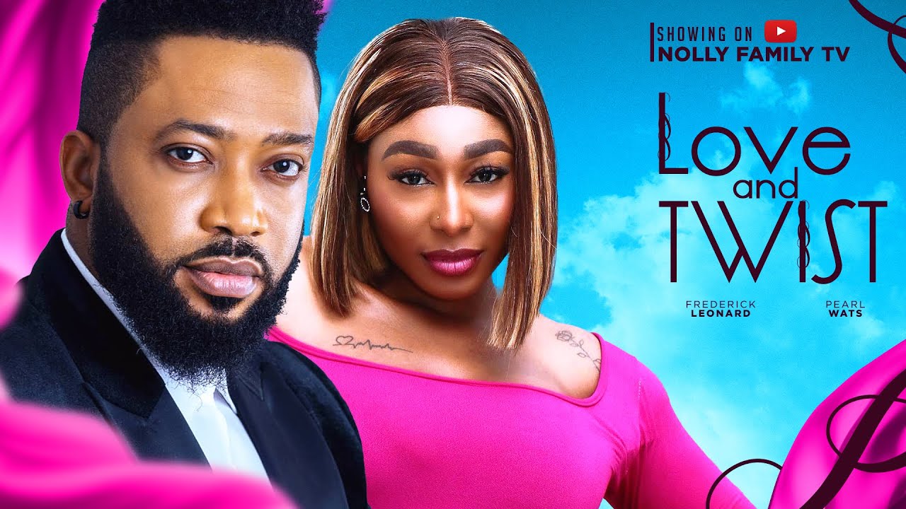 LOVE AND TWIST New Movie Frederick Leonard Pearl Wats 2024 Nollywood Romcom Movie