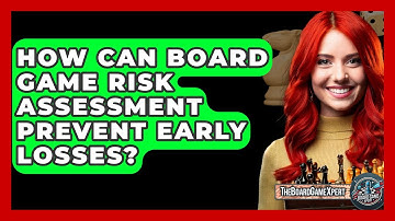 How Can Board Game Risk Assessment Prevent Early Losses? - The Board Game Xpert