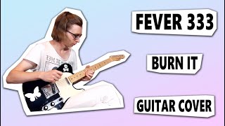 FEVER 333 - BURN IT (Guitar cover)