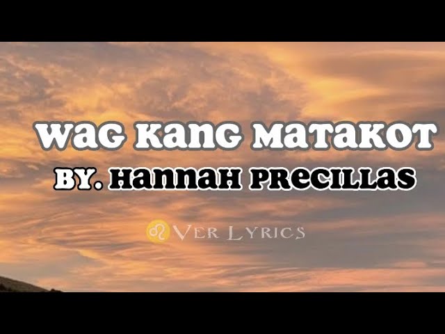 Wag Kang Matakot Song by Hannah Precillas ( Underage OST ) [Lyric Video]