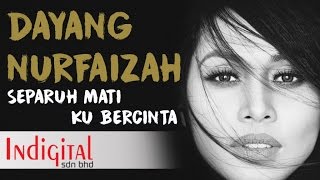 Dayang Nurfaizah - Separuh Mati Ku Bercinta (Official Lyric Video) chords