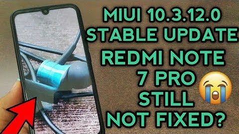 Redmi Note 7 Pro MIUI 10.3.12.0 STABLE UPDATE | FIXED VIDEO RECORDING | STILL FRAME DROPS | 😠😤