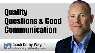 Quality Questions & Good Communication