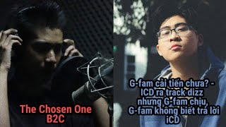 Những pha bẻ lyric của iCD dành cho B2C ( The Chosen One vs G-fam cải tiến chưa?... )