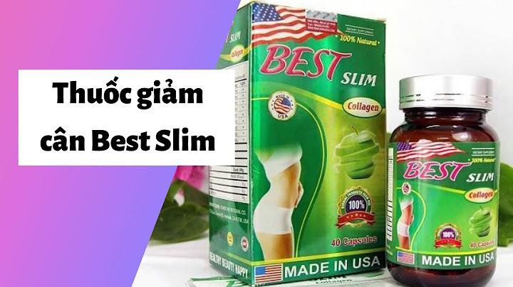 Thuốc giảm cân best slim giá bao nhiêu năm 2024