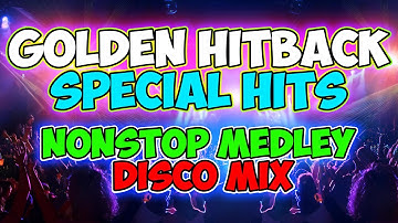 GOLDEN HITBACK SPECIAL HITS MEDLEY DISCO MIX - MASA CHACHA BANGER NONSTOP - DJMAR DISCO TRAXX