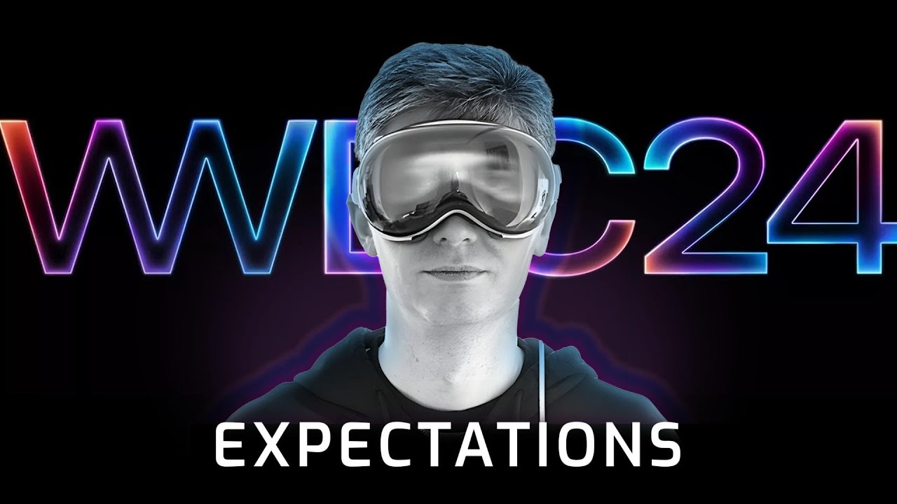 Apple WWDC 2024 Predictions + 3-Month Vision Pro Review