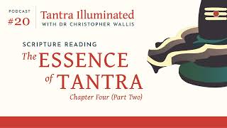 Ep 20 ~ The Essence of Tantra, Chapter Four (Part Two)