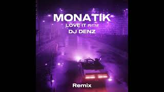 Monatik - LOVE IT ритм (DJ Denz edit) Remix