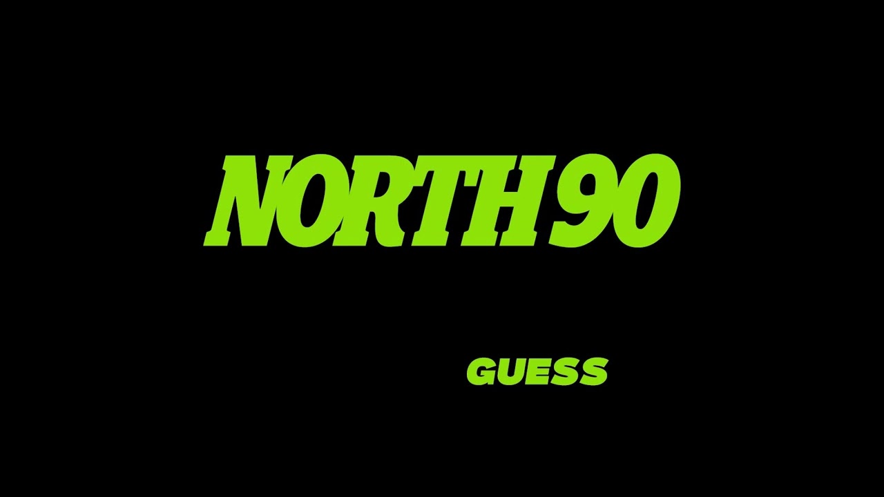 NORTH 90 - GUESS - YouTube
