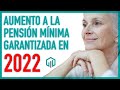 Aumento a las pensiones en 2022 y aumento al Salario Mínimo