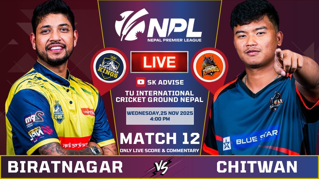 Biratnagar Kings Vs Chitwan Rhinos Live Commentary & Score | 12th Match Npl 2025 | Sk Advise