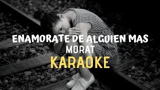 Video thumbnail of "Enamorate De Alguien Mas - Morat - Karaoke"