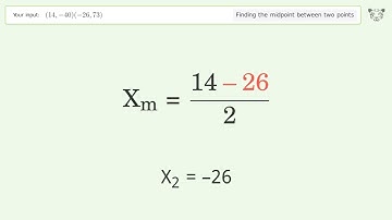 Find the midpoint between two points p1 (14,-40) and p2 (-26,73): Step-by-Step Video Solution