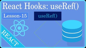 lesson 15: Understanding React Hooks: useRef