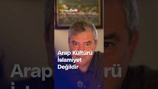 Arap Kültürü İslamiyet Değildir! - Yılmaz Özdil Resimi