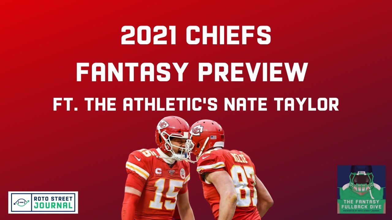 2021 Chiefs Fantasy Football Preview: Patrick Mahomes, Travis Kelce, Tyreek & more ft. Nate Taylor