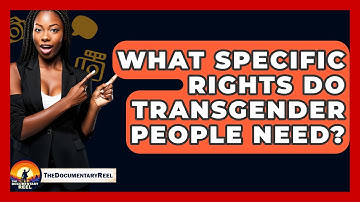 What Specific Rights Do Transgender People Need? - The Documentary Reel