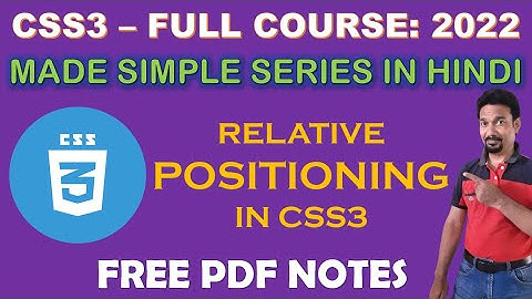 27 CSS Relative Positioning | A Made Simple Video Tutorial with Free PDF Notes | CSS Tutorial 2022